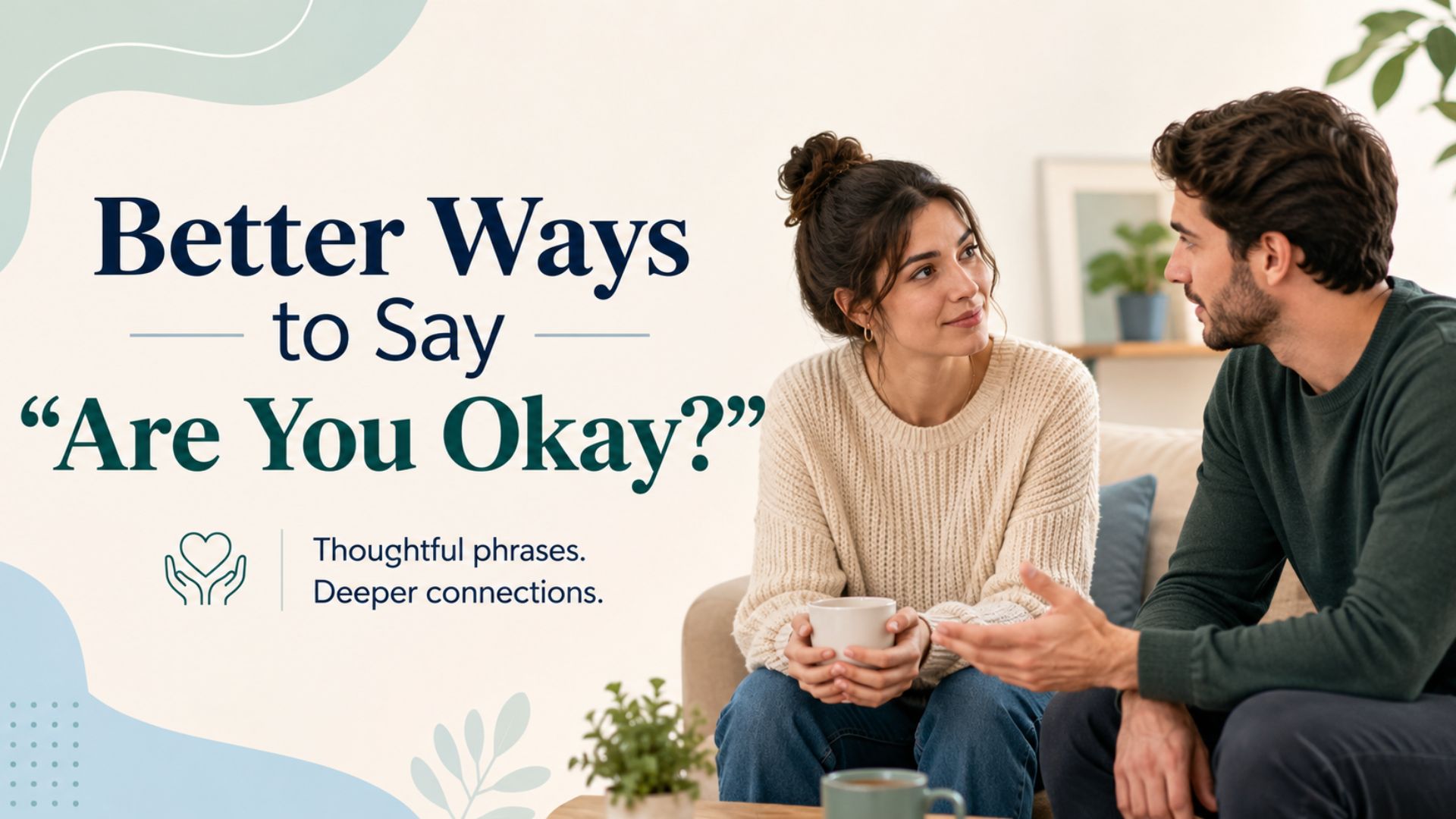 Better Ways to Say “Are You Okay?”