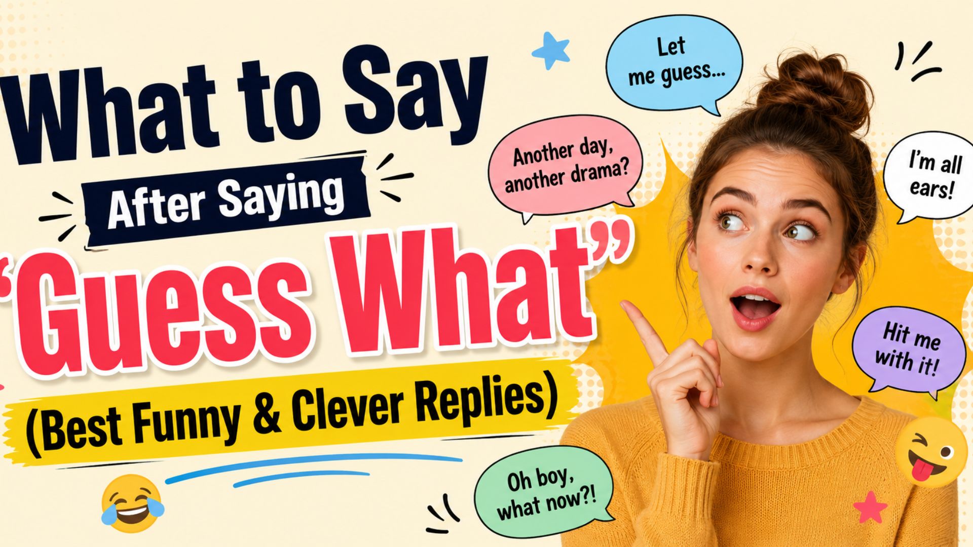 What to Say After Saying “Guess What” (Best Funny & Clever Replies)