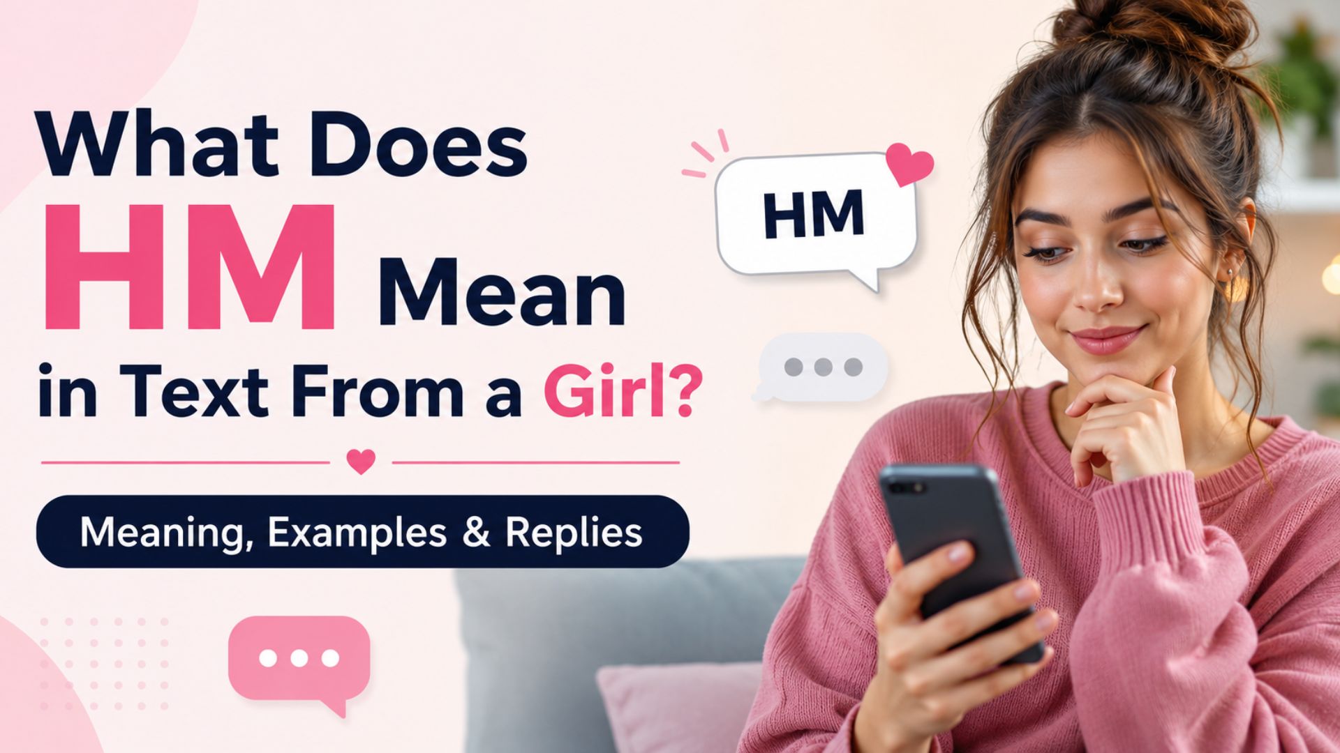 What Does HM Mean in Text from a Girl? Meaning, Examples & Replies