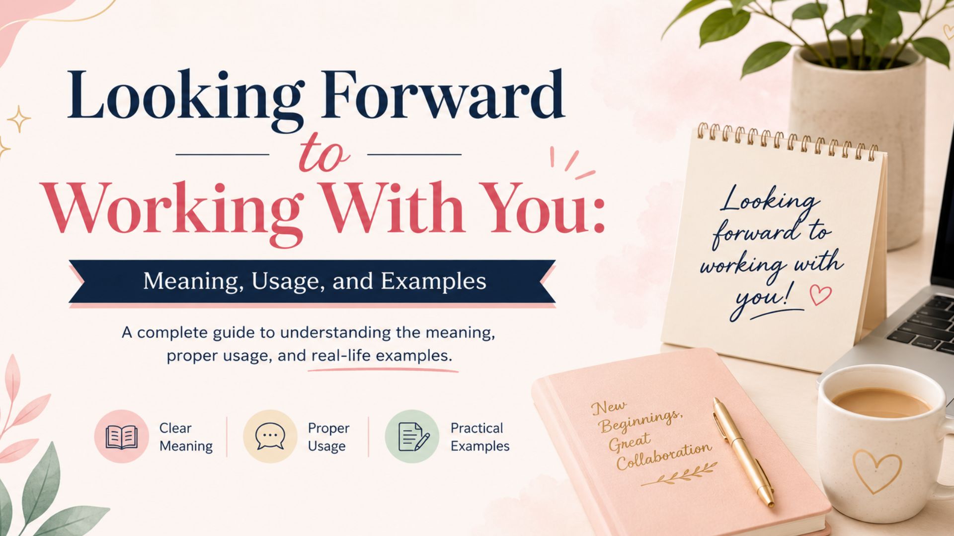 Looking Forward to Working With You: Meaning, Usage, and Examples