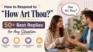 How to Respond to “How Art Thou?”: 50+ Best Replies for Any Situation ...