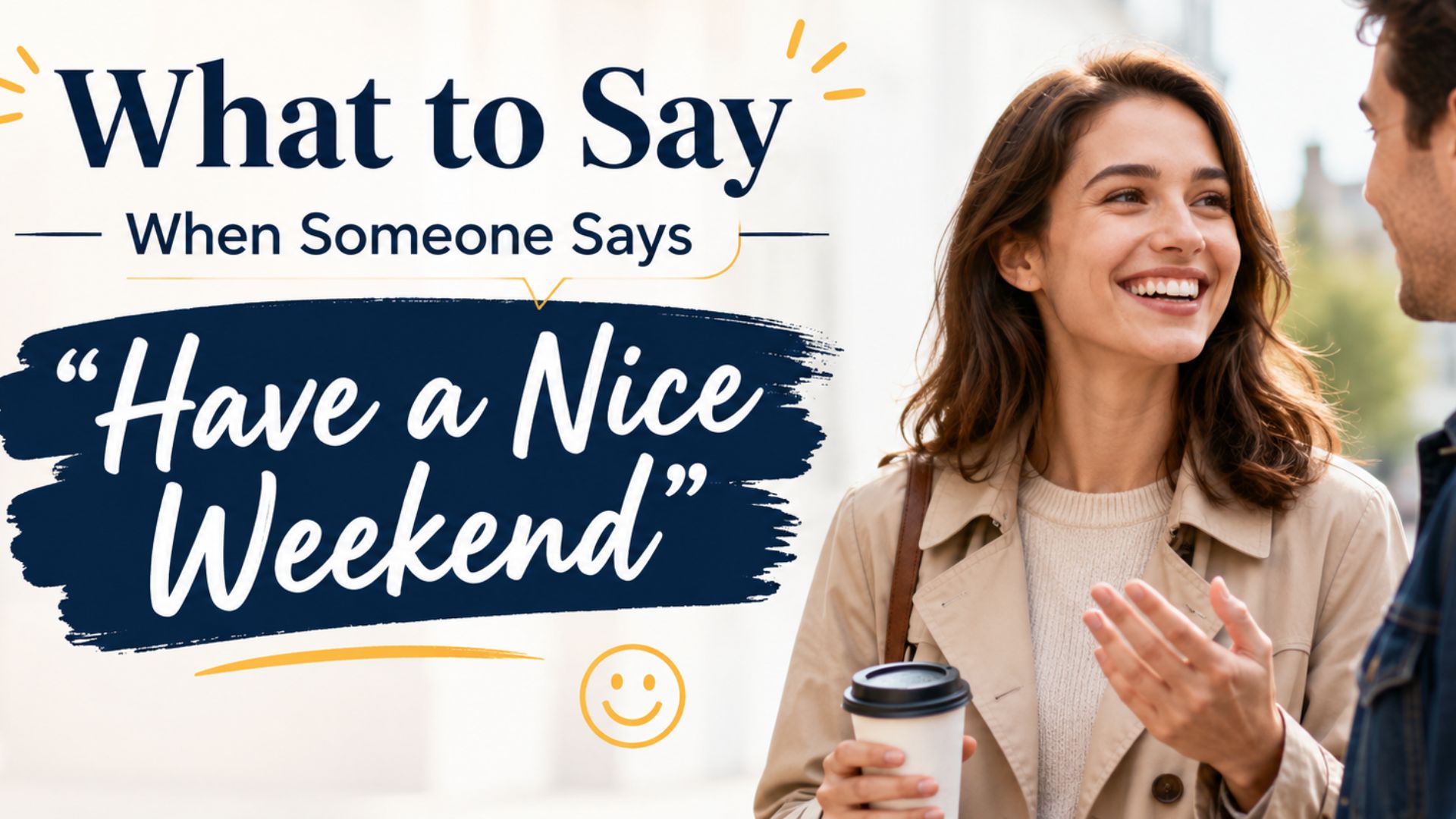 What to Say When Someone Says “Have a Nice Weekend”