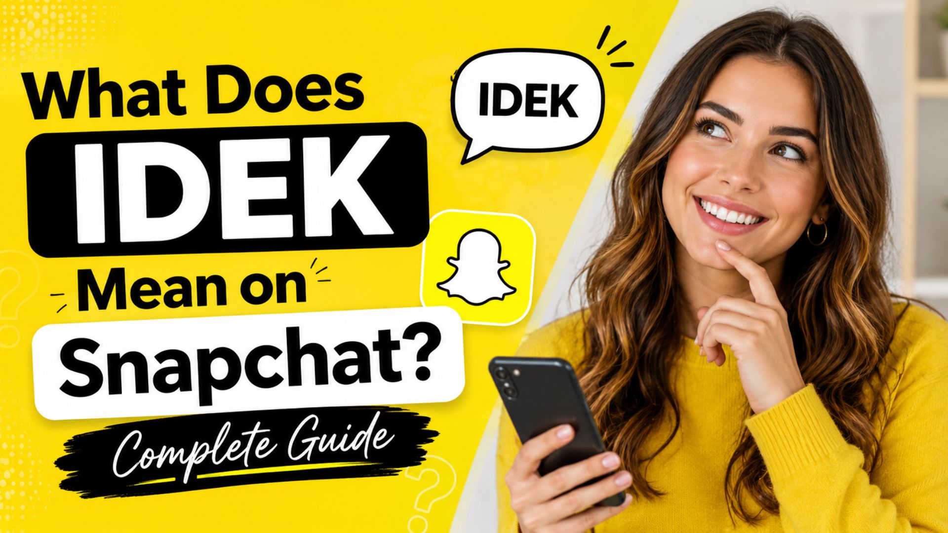 What Does IDEK Mean on Snapchat? Complete Guide