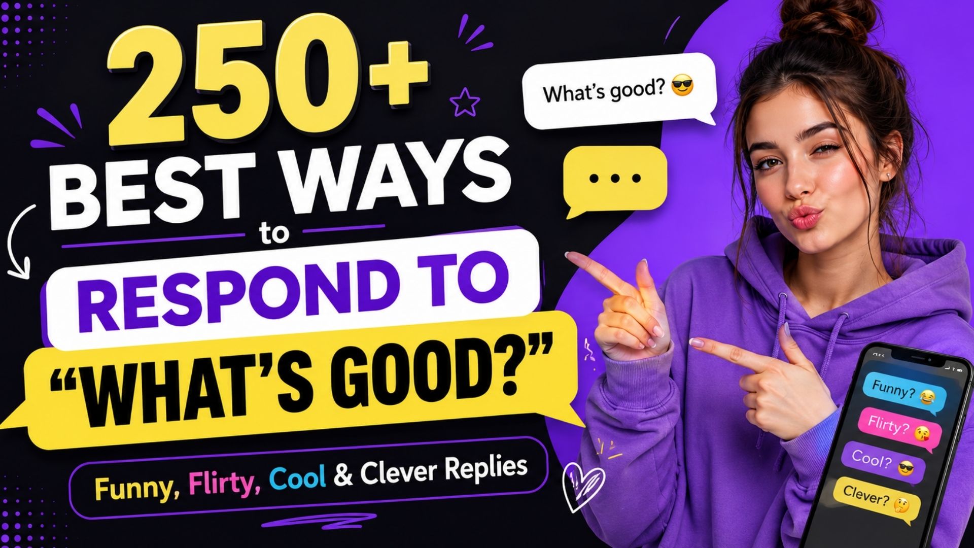 250+ Best Ways to Respond to “What’s Good?”: Funny, Flirty, Cool & Clever Replies