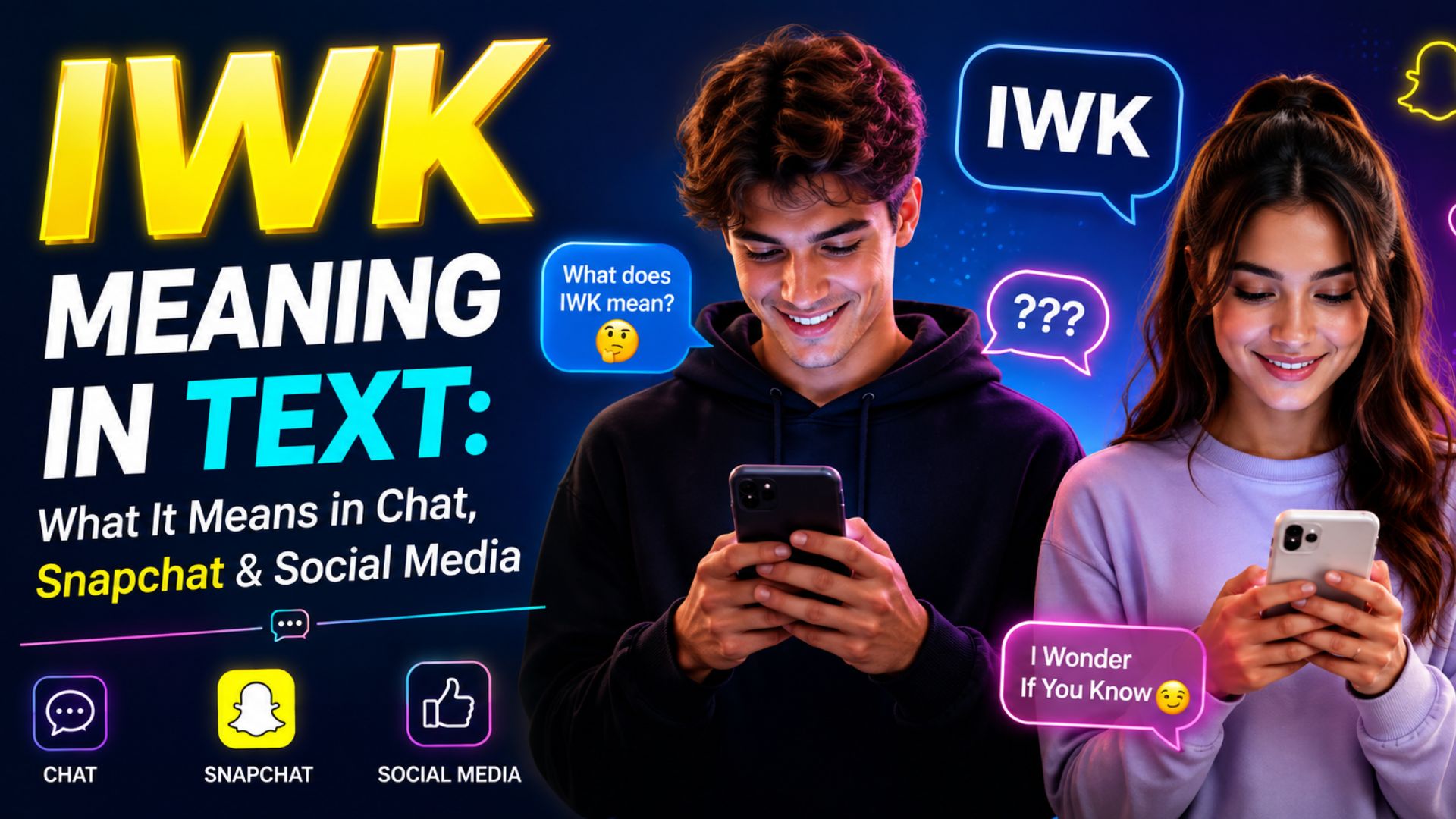 IWK Meaning in Text: What It Means in Chat, Snapchat & Social Media